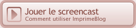 Jouer le screencast, comment utiliser ImprimeBlog